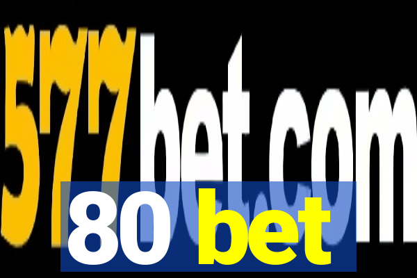 80 bet